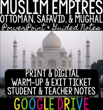 Preview of Muslim Empires - Ottoman, Safavid, & Mughal - PPT, Guided Notes, Teacher Notes