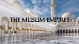 Muslim Empires Presentation Flipped Classroom Project 