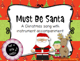Must Be Santa -- A Christmas Song w/ instrument accompanim