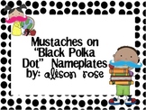 Mustaches on Black Polka Dot Nameplates (editable)