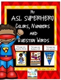My American Sign Language Superhero Numbers, Colors and Qu