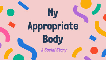 Preview of My Appropriate Body - Social Story (Touching Self / SPED)