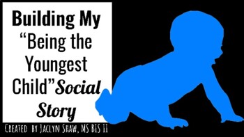 Preview of My "Being the Youngest Child" Social Story (INTERACTIVE SEL ACTIVITY)