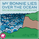 My Bonnie Lies Over the Ocean: 3/4 Time & Movement Activity w/ Audio