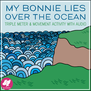 Preview of My Bonnie Lies Over the Ocean: 3/4 Time & Movement Activity + Audio