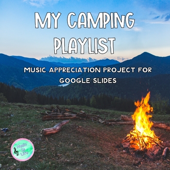 Preview of My Camping Playlist - Music Appreciation Project For Google Slides