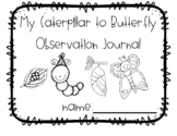 My Caterpillar to Butterfly Observation Journal