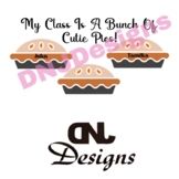 My Class Is A Bunch Of Cutie Pies Bulletin Board Printable