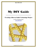 My DIY Guide:  Creating a How-to Guide Technology Project