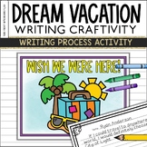 My Dream Vacation Writing Craftivity | End of the Year Wri