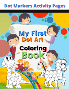 Dot Markers Activity Book  A Dot Art Coloring Book for Toddlers