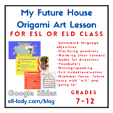 My Future House ESL/ELD High School Lesson Origami Art Int