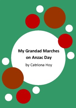 My Grandad Marches On Anzac Day By Catriona Hoy 4 Worksheets Gallipoli