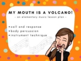 My Mouth is a Volcano! Elementary Music Lesson Plan for th