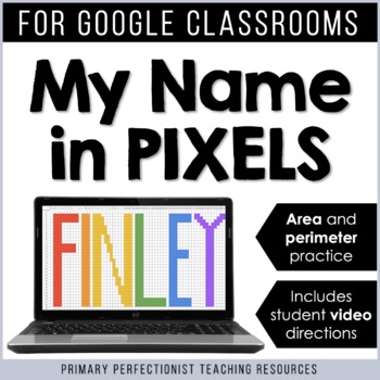 Preview of My Name in Pixels Area & Perimeter Activity - GOOGLE Classroom/Distance Learning