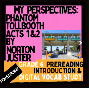 Preview of My Perspectives: Phantom Tollbooth Acts 1,2  intro and digital vocab PPT