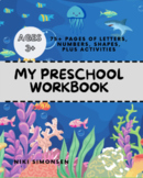 My Preschool Workbook: Tracing, Pen Control, Alphabet, Num