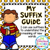 My Suffix Guide: I Can Use Suffixes to Understand the Mean