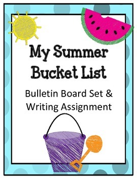 Preview of My Summer Bucket List! Bulletin Board Writing Assignment Prompt End of Year