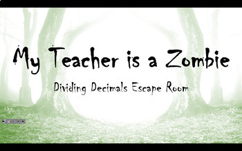 Preview of My Teacher is a Zombie: Dividing Decimals Escape Room