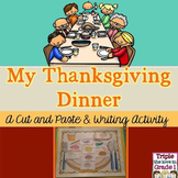 My Thanksgiving Dinner - A Cut and Paste & Writing Activit