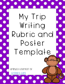 Preview of My Trip- Writing Rubric, Graphic Organizer, and Display Poster