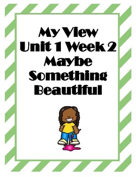 Preview of My View Maybe Something Beautiful Second Grade Unit 1 Week 2