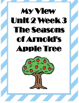 Preview of My View Unit 2 Week 3 The Seasons of Arnold's Apple Tree