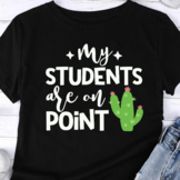 My students are on points Svg shirt design Teacher gift