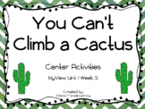 MyView 2nd Grade Unit 1 Week 5 You Cant Climb a Cactus CENTERS