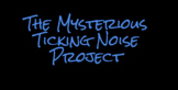 Mysterious Ticking Noise Ostinato Project
