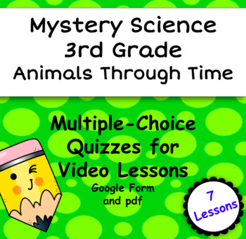 Preview of Mystery Science 3rd Animals Through Time Bundle, Video Quiz Google Form and pdf 