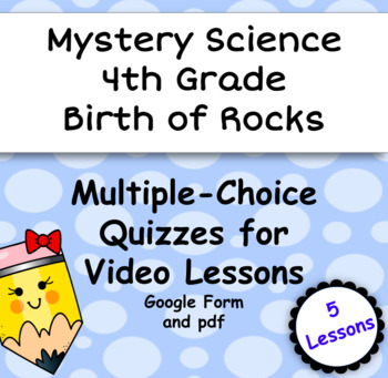 Preview of Mystery Science BIRTH OF ROCKS, 4th, Google Form and Printable PDF Video Quizzes