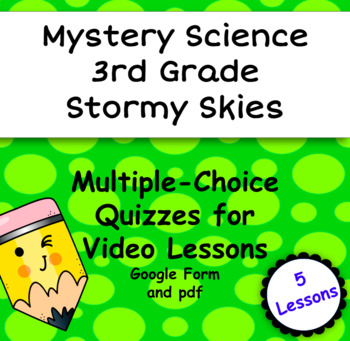 Preview of Mystery Science 3rd Stormy Skies Bundle - Google Form & pdf Video Quiz Bundle