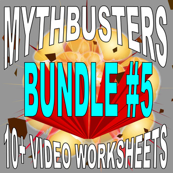 Preview of MYTHBUSTERS : BUNDLE #5 (10 Science Video Worksheets / STEM!) - SUB PLANS