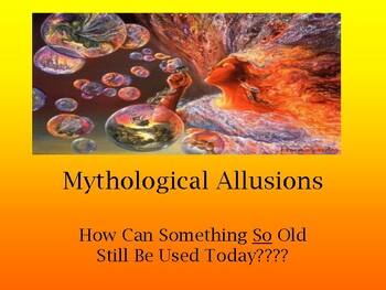 Preview of Mythological Allusions / How Can Something So Old Still Be Used Today?