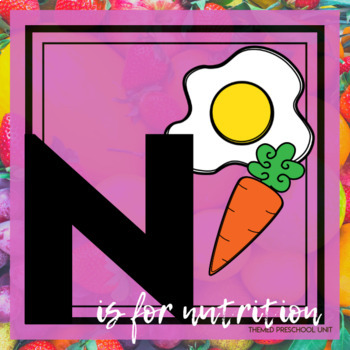 Preview of N is for Nutrition Themed Unit-Preschool Lesson Plans