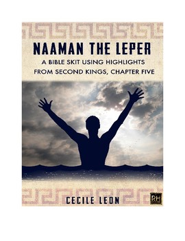 Preview of NAAMAN THE LEPER  A Bible Skit using highlights from Second Kings Chapter  Five