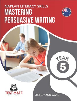 Preview of NAPLAN LITERACY SKILLS Mastering Persuasive Writing Year 5 (Australian Edition)
