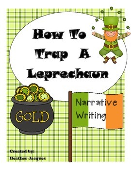 Preview of NARRATIVE WRITING: "How To Trap A Leprechaun"