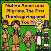 Native Americans, Pilgrims, The First Thanksgiving, and You