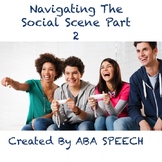 NAVIGATING THE SOCIAL SCENE PART 2