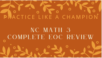 Preview of NC Math 3  *PRACTICE LIKE A CHAMPION*  Complete Bundle (564 EOC Aligned Items)