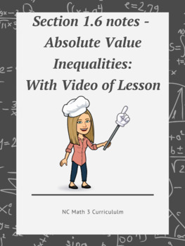 Preview of NC Math 3:  Section 1.6 notes with Video Link - Absolute Value Inequalities
