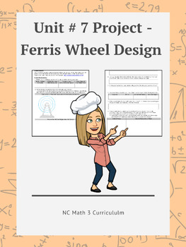 Preview of NC Math 3:  Unit # 7 Project - Ferris Wheel Design