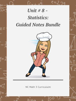 Preview of NC Math 3:  Unit # 8 - Statistics:  Guided Notes Bundle