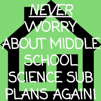 Preview of NEVER WORRY ABOUT MIDDLE SCHOOL SCIENCE SUB PLANS AGAIN!