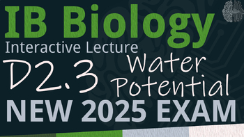Preview of NEW 2025 IB Biology D2.3 [SL/HL] Water Potential Interactive Lecture Handout