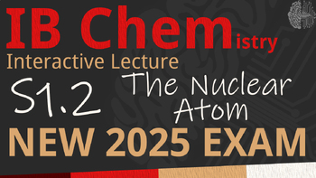 Preview of NEW 2025 IB Chemistry S1.2 [SL/HL] The Nuclear Atom Interactive Lecture Handout