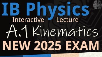 Preview of NEW 2025 IB Physics A.1 [SL/HL] Kinematics Interactive Lecture Handout